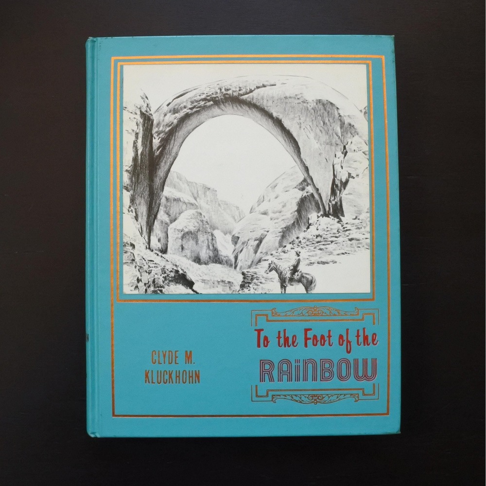 Vintage To the Foot of the Rainbow by Clyde M. Kluckhohn Hardcover History Book